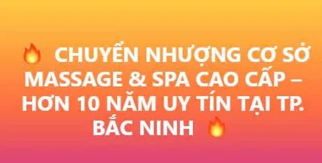 CHUYỂN NHƯỢNG CƠ SỞ MASSAGE & SPA CAO CẤP – HƠN 10 NĂM UY TÍN TẠI TP. BẮC NINH