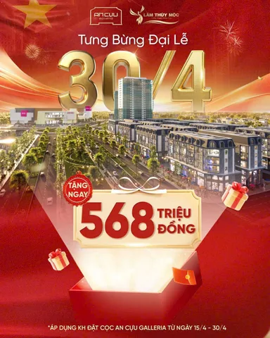 🔥TƯNG BỪNG ĐẠI LỄ 30/4 - ƯU ĐÃI LỚN TẠI AN CỰU GALLERIA