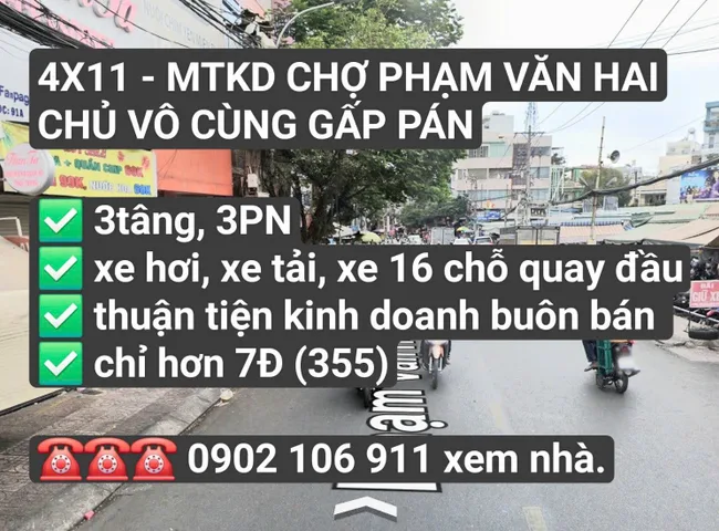 4X11 - MTKD CHỢ PHẠM VĂN HAI CHỦ VÔ CÙNG GẤP PÁN

✅ 3tâng, 3PN
✅ xe hơi, xe tải, xe 16 chỗ quay đầu
✅ thuận tiện kinh doanh buôn bán 
✅ chỉ hơn 7Đ (355)

☎️☎️☎️ 0902 106 911 xem nhà.