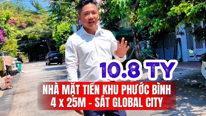 BÁN NHÀ ĐƯỜNG 10 PHƯỜNG PHƯỚC BÌNH QUẬN 9 - 102M2 (4x25M) - MẶT TIỀN TRUNG TÂM CẠNH GLOBAL CITY - 10.8 TỶ