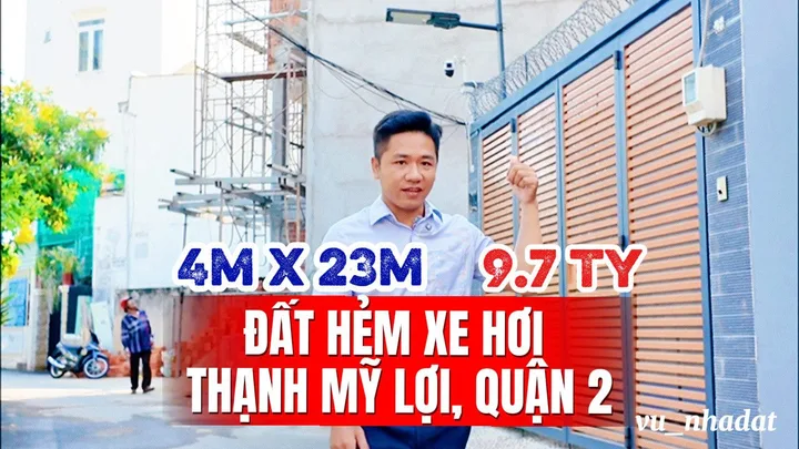 BÁN ĐẤT THẠNH MỸ LỢI, QUẬN 2 - 90M2 (4x23M) - TRUNG TÂM HÀNH CHÍNH THẠNH MỸ LỢI - 9.7 TỶ