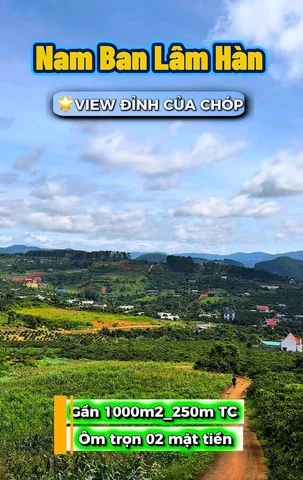 Đất ở Nam Ban.Lô GÓC 02 MẶT TIỀN. Với Chiếc VIEW ĐỈNH CHÓP. Chỉ 300m ra đường nhựa lớn. DT gần 1000m2