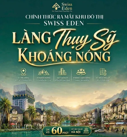 Ra mắt khu đô thị SWISS EDEN - Làng Thụy Sĩ khoáng - Chuẩn sống hiện đại giữa thiên nhiên trong lành