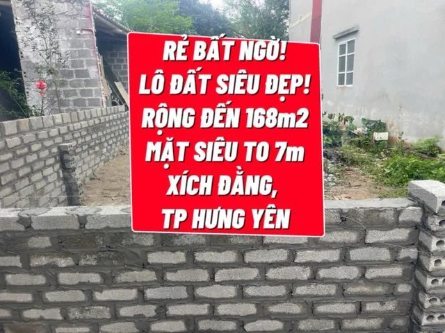 VIP
👑👑👑 RẺ BẤT NGỜ! LÔ ĐẤT SIÊU ĐẸP! RỘNG ĐẾN 168m2, MẶT SIÊU TO 7m, XÍCH ĐẰNG, THÀNH PHỐ HƯNG YÊN