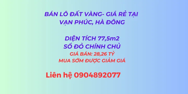 Bán lô đất vàng 77,5 m² , GIÁ RẺ, MUA SỚM ĐƯỢC GIẢM GIÁ , tại Vạn Phúc, Hà Đông
