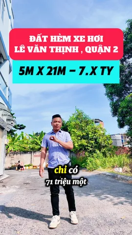 BÁN ĐẤT GẦN ĐƯỜNG LÊ VĂN THỊNH, QUẬN 2 - 105M2 (5x21M) - GIÁP THẠNH MỸ LỢI - ĐƯỜNG Ô TÔ THÔNG THOÁNG - 7.5 TỶ
