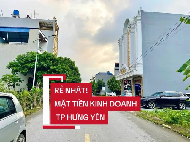 VIP
👑👑👑 CẮT LỖ 500 triệu BÁN LÔ ĐẤT MẶT ĐƯỜNG MẠC ĐĨNH CHI, THÀNH PHỐ HƯNG YÊN