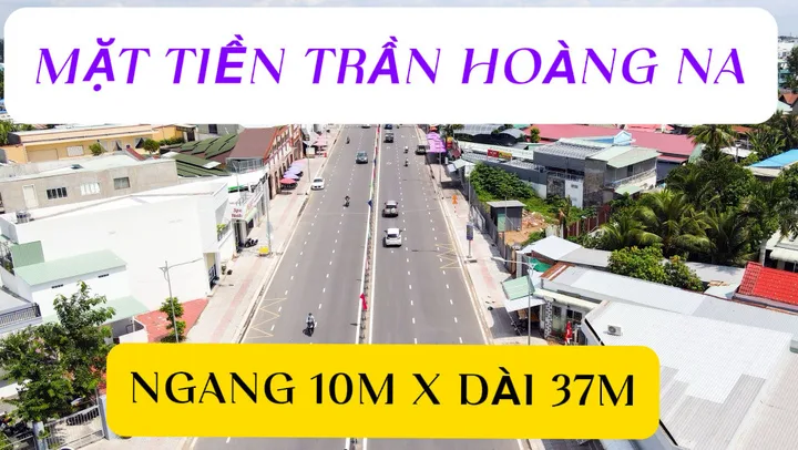 🏠BÁN 387.3M² MT TRẦN HOÀNG NA – ĐOẠN 30/4 – 10X38.64M = 387.3M².
