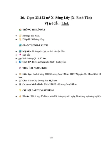 25. Cụm 21.993,7 m2 X. Sông Lũy
Vị trí đất : Link
 THÔNG TIN LÔ ĐẤT
● Hướng: Đông.
● Pháp lý: Sổ hồng riêng.
 GIAO THÔNG & VỊ TRÍ