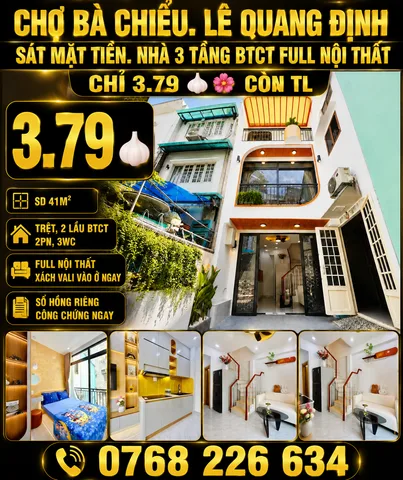🏩 CHỢ BÀ CHIỂU. LÊ QUANG ĐỊNH. SÁT MẶT TIỀN. NHÀ 3 TẦNG BTCT FULL NỘI THẤT. CHỈ 3.79 🧄 CÒN TL. 📱 0768 226 634

📐 SD 41m².
