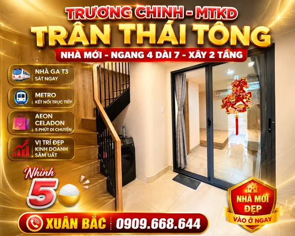 TRƯƠNG CHINH - MTKD TRẦN THÁI TÔNG 
NGANG 4 DÀI 7 XÂY 2 TÂNG 
  TUYẾN METRO - NHÀ GA T3 - AEON SƠN KỲ (BTTT)